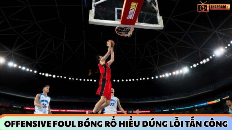 Offensive Foul trong bóng rổ
